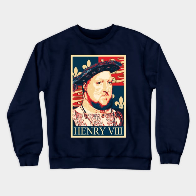 King Henry VIII Propaganda Poster Pop Art Crewneck Sweatshirt by Nerd_art